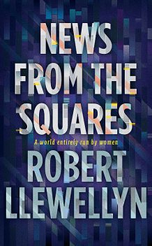 News from the Squares, Robert Llewellyn