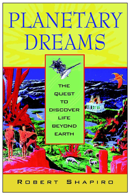 Planetary Dreams, Robert Shapiro
