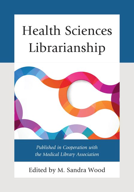 Health Sciences Librarianship, M. Sandra Wood