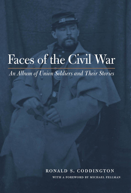 Faces of the Civil War, Ronald S Coddington
