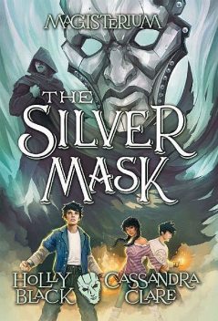 The Silver Mask, Cassandra Clare, Holly Black