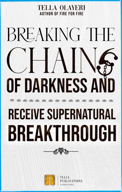 Breaking The Chains Of Darkness, Tella Olayeri
