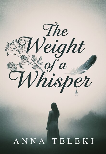 The weight of a whisper, Anna Teleki