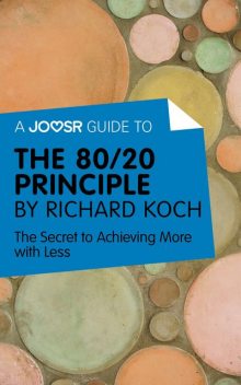 A Joosr Guide to The 80/20 Principle by Richard Koch, Joosr