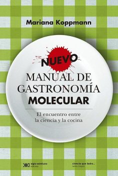 Nuevo manual de gastronomía molecular, Mariana Koppmann