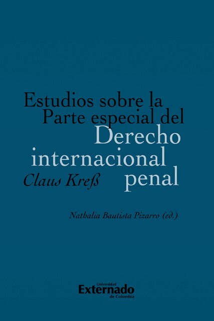 Estudios sobre la Parte especial del Derecho internacional penal, Claus Kreß