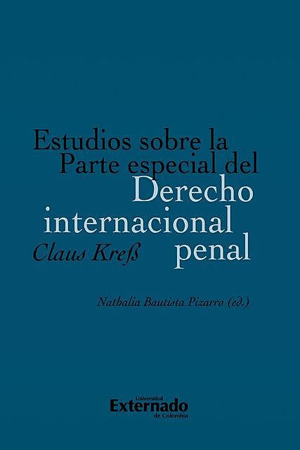 Estudios sobre la Parte especial del Derecho internacional penal, Claus Kreß