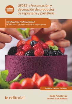 Presentación y decoración de productos de repostería y pastelería. HOTR0109, David Polo Hernán, María Sastre Méndez