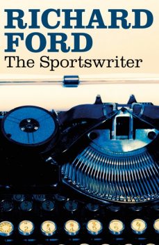 The Sportswriter, Richard Ford