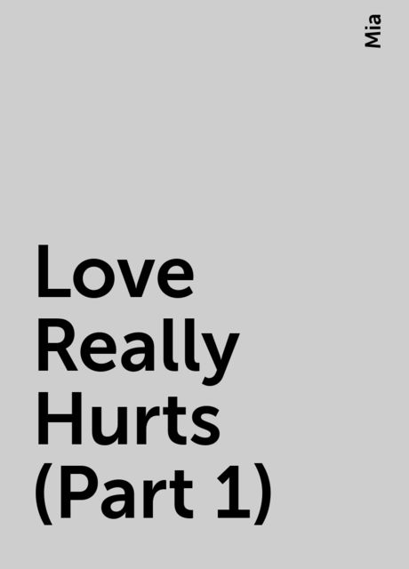 Love Really Hurts (Part 1), Mia