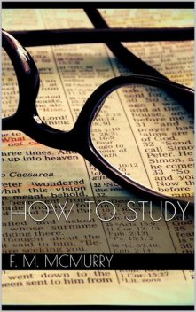 How to Study and Teaching How to Study, Frank M.McMurry