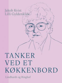 Tanker ved et køkkenbord, Lilli Gyldenkilde, Jakob Kvist