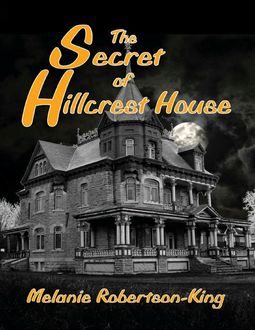 The Secret of Hillcrest House, Melanie Robertson-King