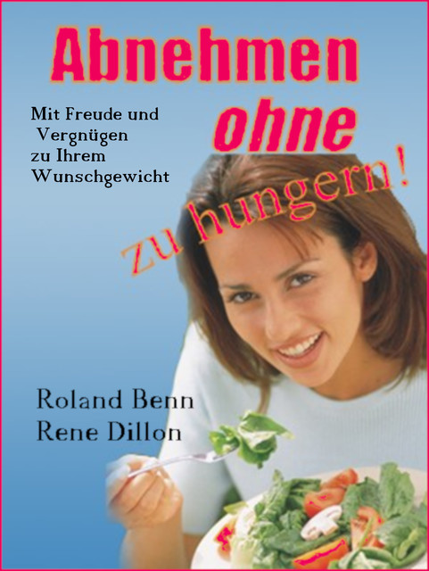 Abnehmen ohne zu hungern, Rene Dillon, Roland Benn