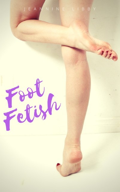 Foot fetish, Jeannine Libby