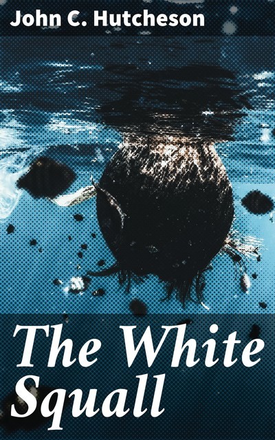 The White Squall, John C.Hutcheson