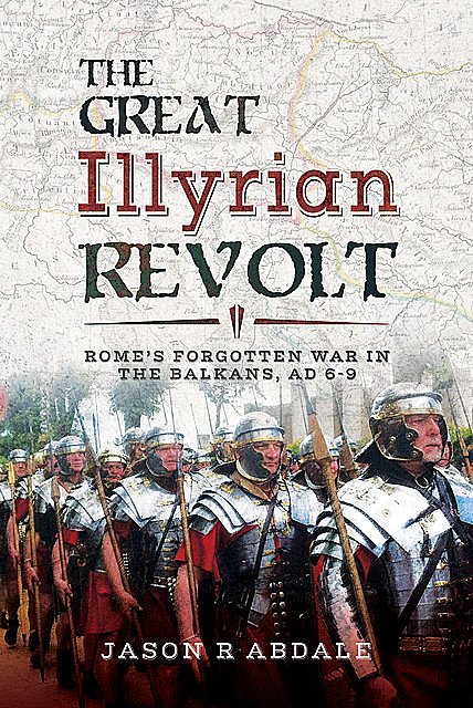 The Great Illyrian Revolt, Jason R. Abdale