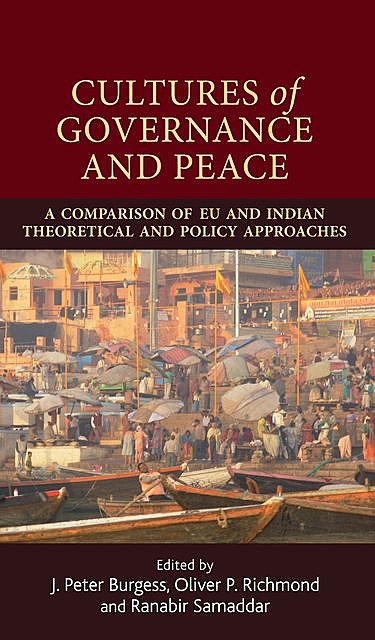 Cultures of governance and peace, Ranabir Samaddar, J. Peter Burgess, Oliver Richmond
