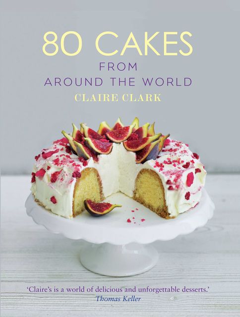 80 Cakes From Around the World, Claire Clark