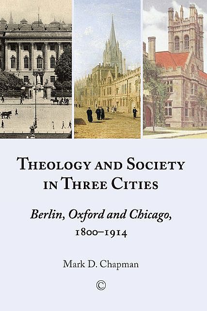 Theology and Society in Three Cities, Mark Chapman