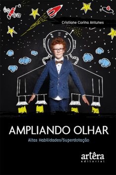 Ampliando Olhar: Altas Habilidades/Superdotação, Cristiane Corina Antunes