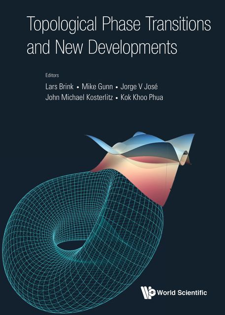 Topological Phase Transitions and New Developments, Jorge V José, Lars Brink, Kok Khoo Phua, John Michael Kosterlitz, Mike Gunn