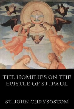 The Homilies On The Epistle Of St. Paul To The Romans, St.John Chrysostom