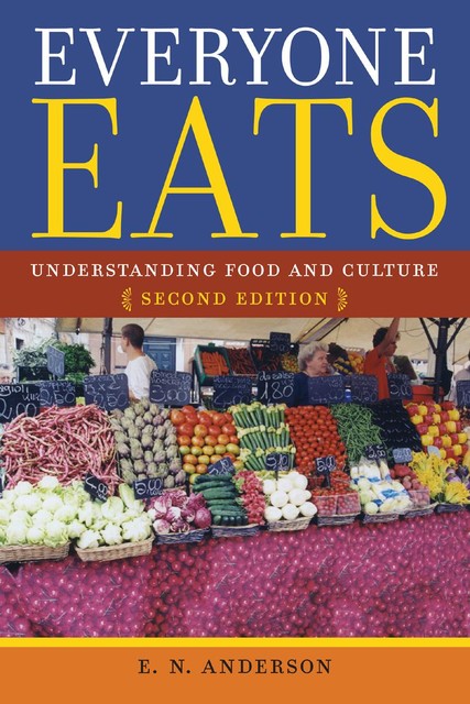 Everyone Eats, E.N.Anderson