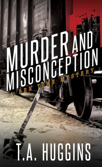 Murder and Misconception, T.A. Huggins