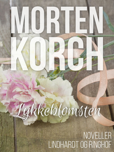 Lykkeblomsten, Morten Korch