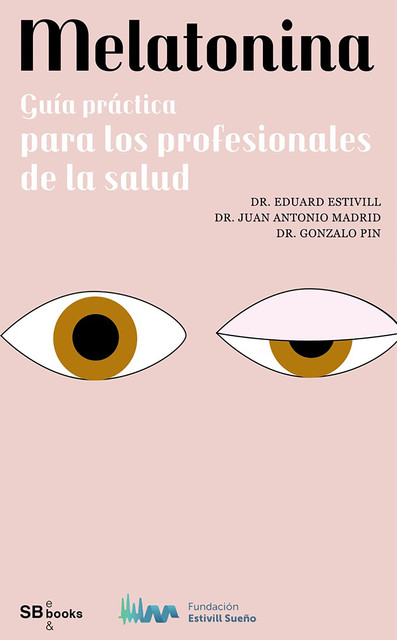 Melatonina, guía práctica para los profesionales de la salud, Eduard Estivill, Gonzalo Pin