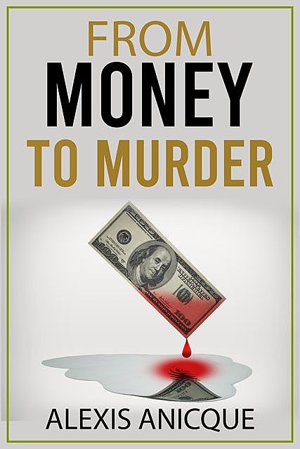 From Money to Murder, Alexis Anicque