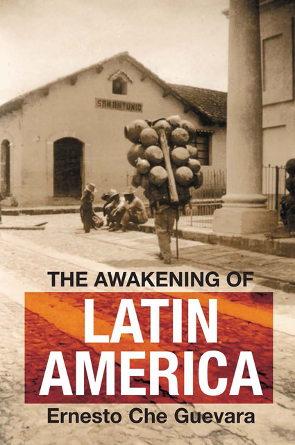 The Awakening of Latin America, Ernesto Che Guevara