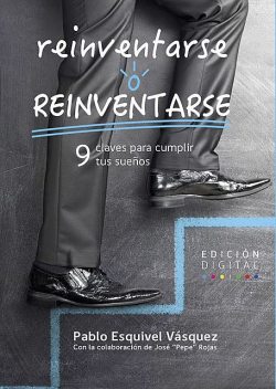 Reinventarse o reinventarse, Pablo Esquivel, José Rojas