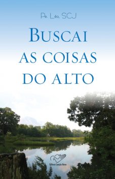 Buscai as coisas do alto, Padre Léo
