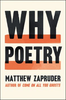 Why Poetry, Matthew Zapruder