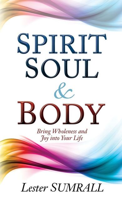 Spirit, Soul, & Body, Lester Sumrall