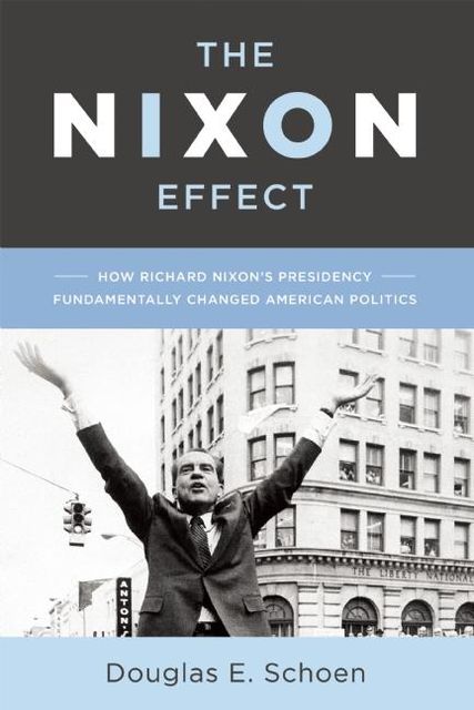 The Nixon Effect, Douglas E. Schoen