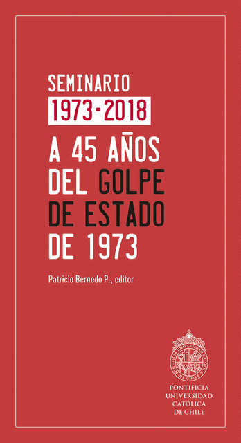 A 45 años del Golpe de Estado de 1973, Patricio Bernedo P.