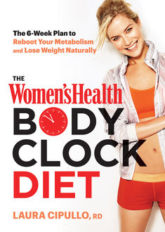 The Women's Health Body Clock Diet, Laura Cipullo, The Health