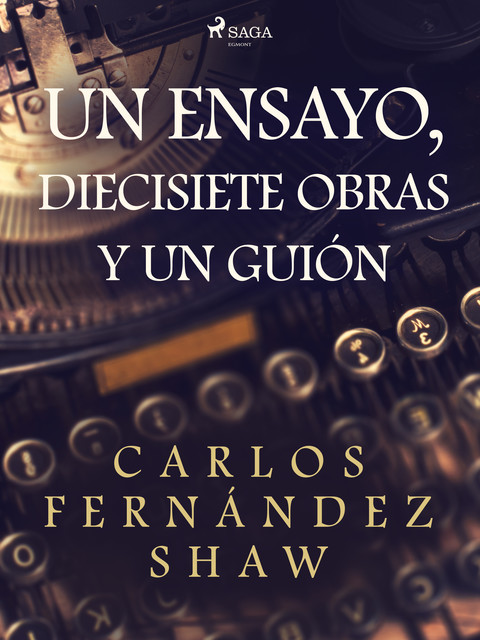 Un ensayo, diecisiete obras y un guión, Carlos Fernández Shaw