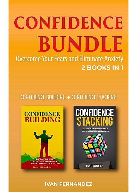 Confidence Bundle: 2 Books in 1: Confidence Building + Confidence Stacking, Ivan Fernandez