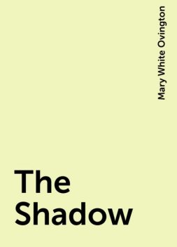 The Shadow, Mary White Ovington