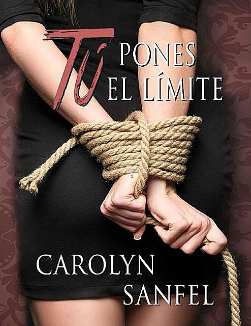Tú pones el límite (Spanish Edition), Carolyn Sanfel