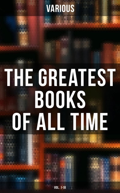 The Greatest Books of All Time (Vol. 1–18), Various