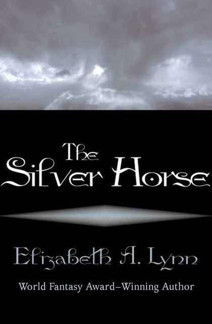 The Silver Horse, Elizabeth A. Lynn