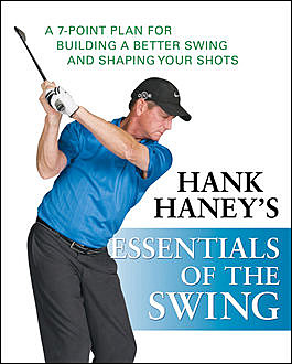 Hank Haney's Essentials of the Swing, Hank Haney