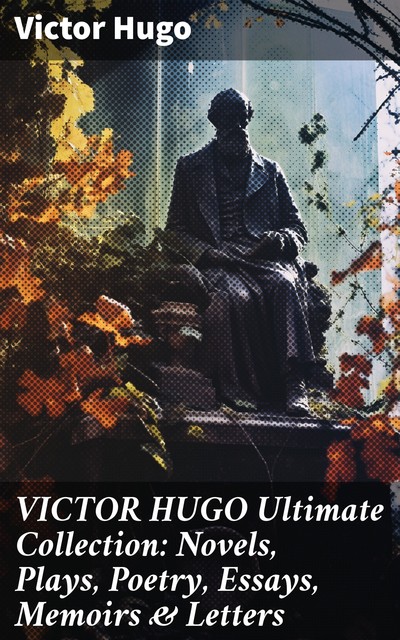 Victor Hugo: Collected Works, Victor Hugo