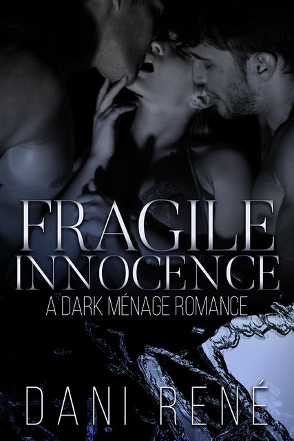 Fragile Innocence: A Dark Menage Romance, Dani René