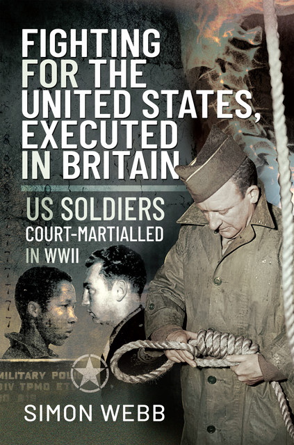 Fighting for the United States, Executed in Britain, Simon Webb
